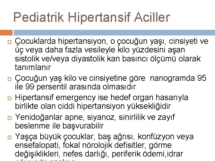 Pediatrik Hipertansif Aciller Çocuklarda hipertansiyon, o çocuğun yaşı, cinsiyeti ve üç veya daha fazla