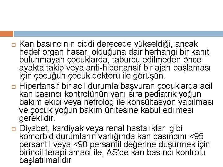  Kan basıncının ciddi derecede yükseldiği, ancak hedef organ hasarı olduğuna dair herhangi bir