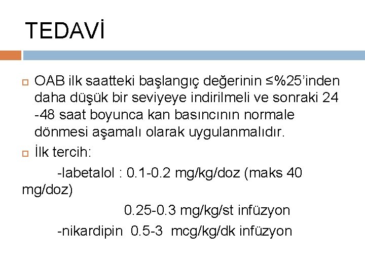 TEDAVİ OAB ilk saatteki başlangıç değerinin ≤%25’inden daha düşük bir seviyeye indirilmeli ve sonraki