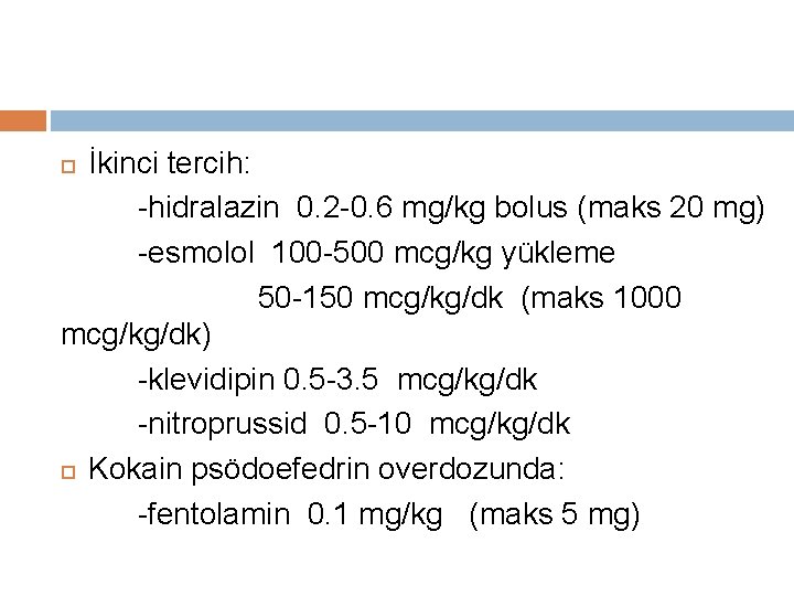 İkinci tercih: -hidralazin 0. 2 -0. 6 mg/kg bolus (maks 20 mg) -esmolol 100