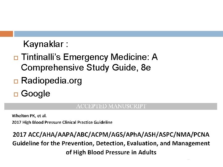  Kaynaklar : Tintinalli’s Emergency Medicine: A Comprehensive Study Guide, 8 e Radiopedia. org