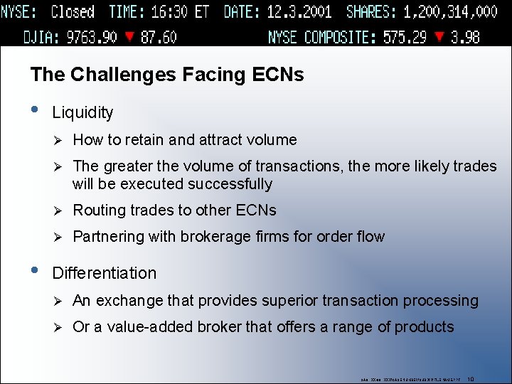 The Challenges Facing ECNs • • Liquidity Ø How to retain and attract volume