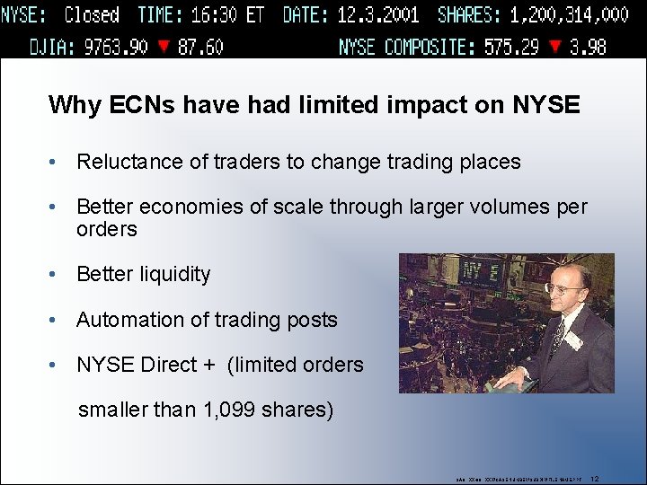 Why ECNs have had limited impact on NYSE • Reluctance of traders to change
