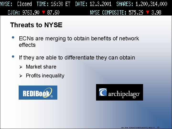 Threats to NYSE • ECNs are merging to obtain benefits of network effects •