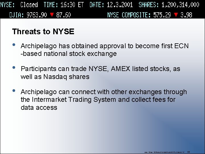 Threats to NYSE • Archipelago has obtained approval to become first ECN -based national