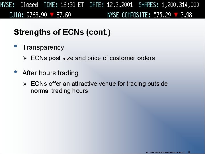 Strengths of ECNs (cont. ) • Transparency Ø • ECNs post size and price