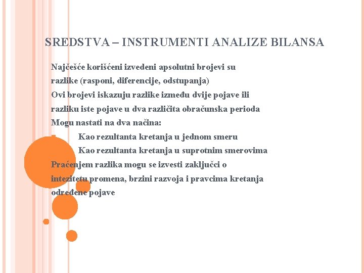 SREDSTVA – INSTRUMENTI ANALIZE BILANSA Najčešće korišćeni izvedeni apsolutni brojevi su razlike (rasponi, diferencije,