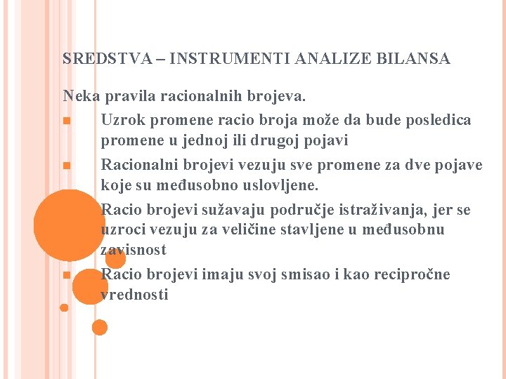 SREDSTVA – INSTRUMENTI ANALIZE BILANSA Neka pravila racionalnih brojeva. n Uzrok promene racio broja