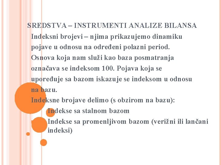 SREDSTVA – INSTRUMENTI ANALIZE BILANSA Indeksni brojevi – njima prikazujemo dinamiku pojave u odnosu