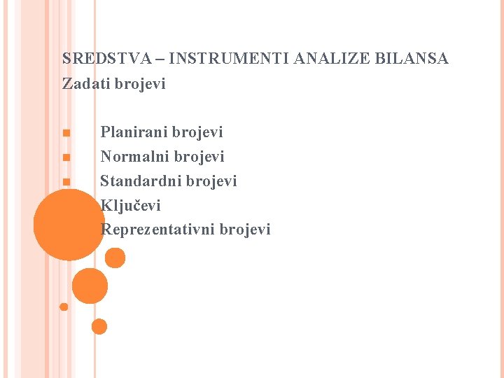 SREDSTVA – INSTRUMENTI ANALIZE BILANSA Zadati brojevi n n n Planirani brojevi Normalni brojevi