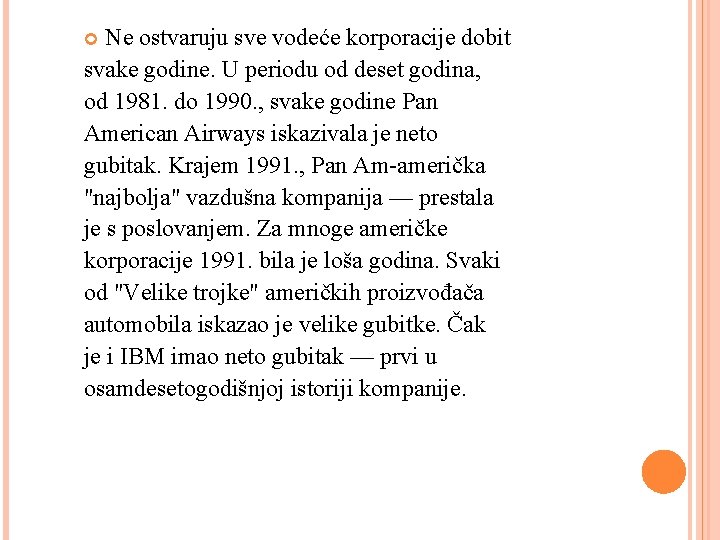 Ne ostvaruju sve vodeće korporacije dobit svake godine. U periodu od deset godina, od