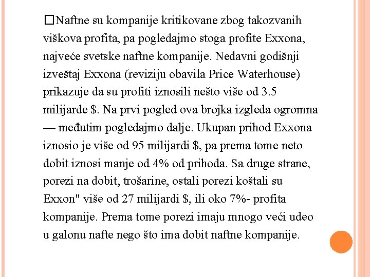 �Naftne su kompanije kritikovane zbog takozvanih viškova profita, pa pogledajmo stoga profite Exxona, najveće