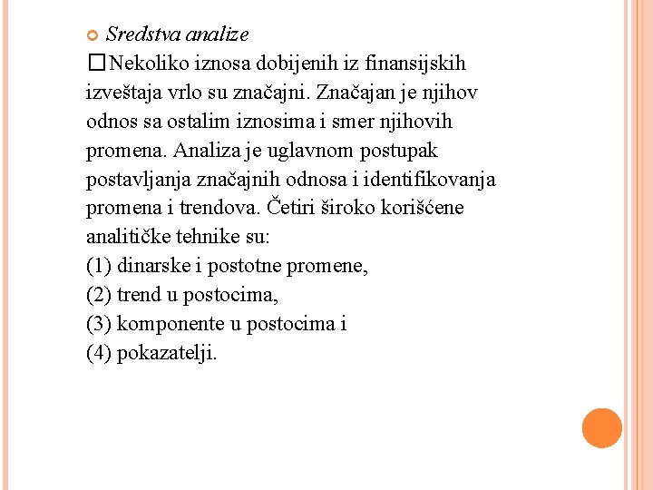 Sredstva analize �Nekoliko iznosa dobijenih iz finansijskih izveštaja vrlo su značajni. Značajan je njihov