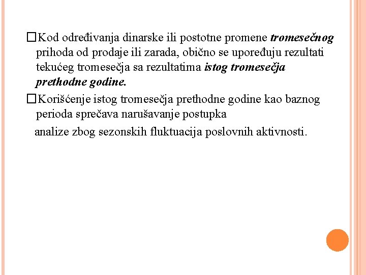 �Kod određivanja dinarske ili postotne promene tromesečnog prihoda od prodaje ili zarada, obično se