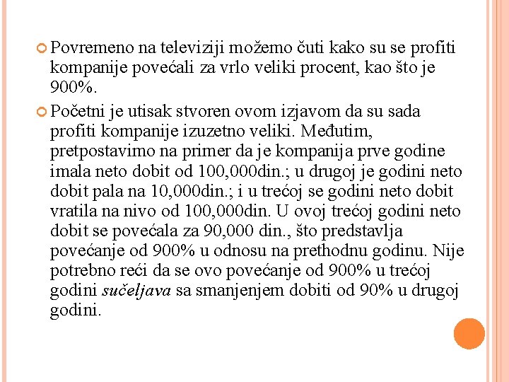  Povremeno na televiziji možemo čuti kako su se profiti kompanije povećali za vrlo