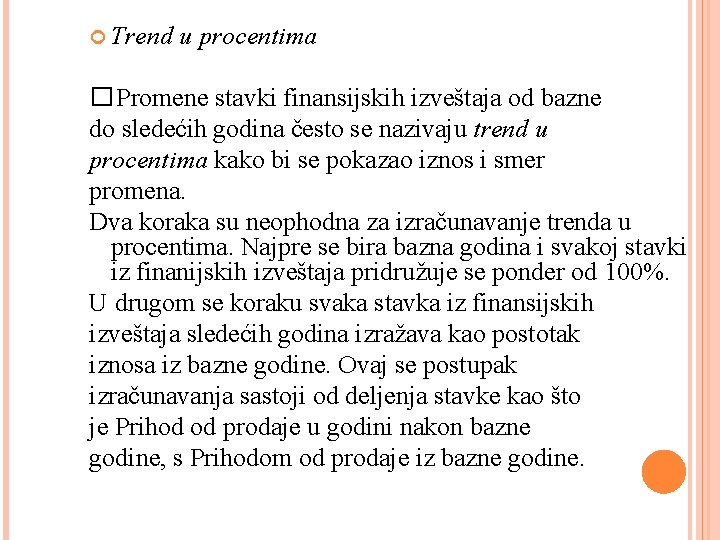  Trend u procentima �Promene stavki finansijskih izveštaja od bazne do sledećih godina često