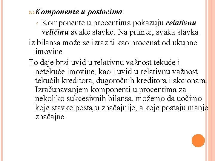 Komponente u postocima ◦ Komponente u procentima pokazuju relativnu veličinu svake stavke. Na Komponente u postocima ◦ Komponente u procentima pokazuju relativnu veličinu svake stavke. Na
