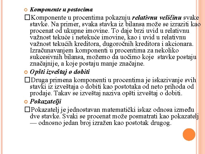  Komponente u postocima �Komponente u procentima pokazuju relativnu veličinu svake stavke. Na primer,