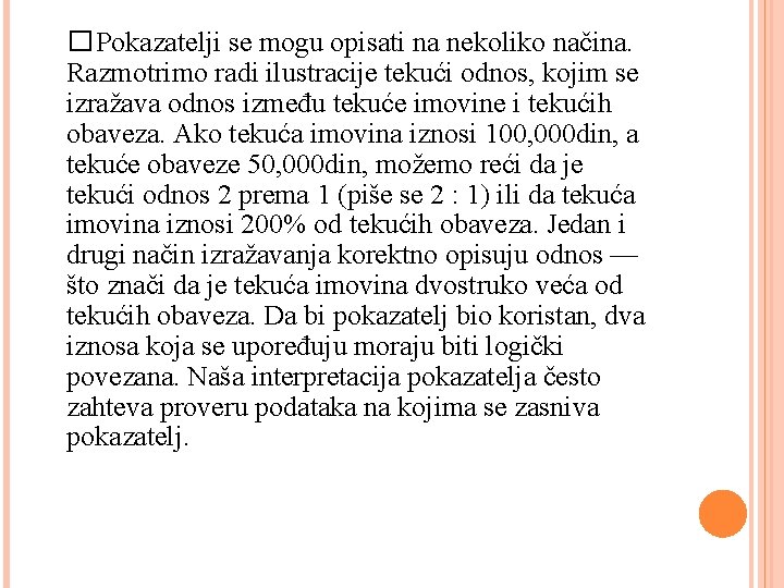 �Pokazatelji se mogu opisati na nekoliko načina. Razmotrimo radi ilustracije tekući odnos, kojim se