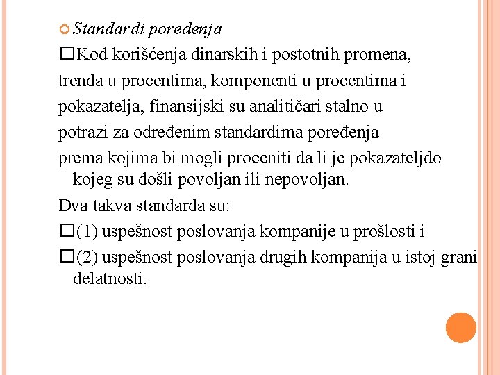  Standardi poređenja �Kod korišćenja dinarskih i postotnih promena, trenda u procentima, komponenti u