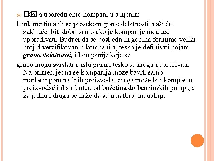  �� Kada upoređujemo kompaniju s njenim konkurentima ili sa prosekom grane delatnosti, naši