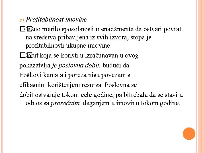  Profitabilnost imovine �� Važno merilo sposobnosti menadžmenta da ostvari povrat na sredstva pribavljena