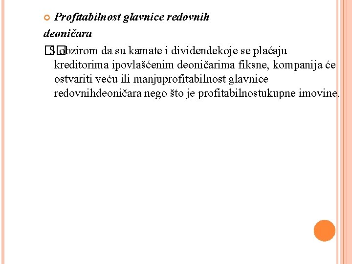 Profitabilnost glavnice redovnih deoničara �� S obzirom da su kamate i dividendekoje se plaćaju