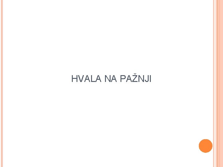 HVALA NA PAŽNJI 