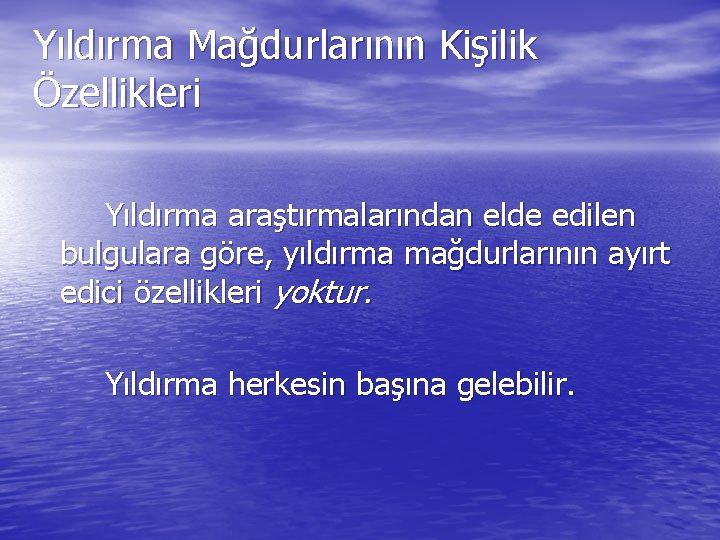 Yıldırma Mağdurlarının Kişilik Özellikleri Yıldırma araştırmalarından elde edilen bulgulara göre, yıldırma mağdurlarının ayırt edici