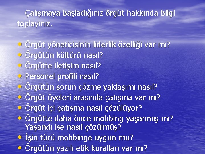 Çalışmaya başladığınız örgüt hakkında bilgi toplayınız. • Örgüt yöneticisinin liderlik özelliği var mı? •