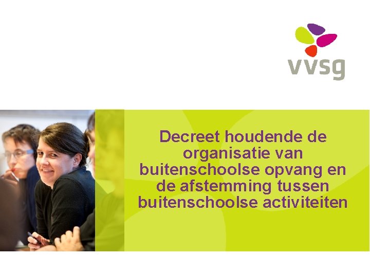 Decreet houdende de organisatie van buitenschoolse opvang en de afstemming tussen buitenschoolse activiteiten 