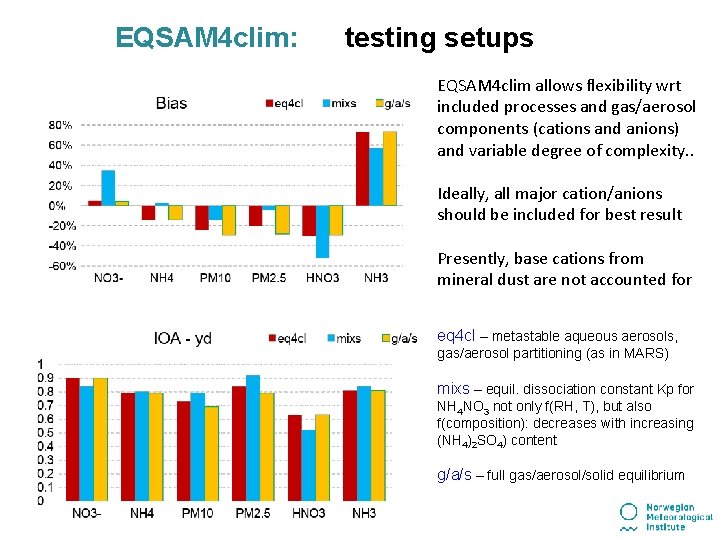 EQSAM 4 clim: testing setups EQSAM 4 clim allows flexibility wrt included processes and EQSAM 4 clim: testing setups EQSAM 4 clim allows flexibility wrt included processes and