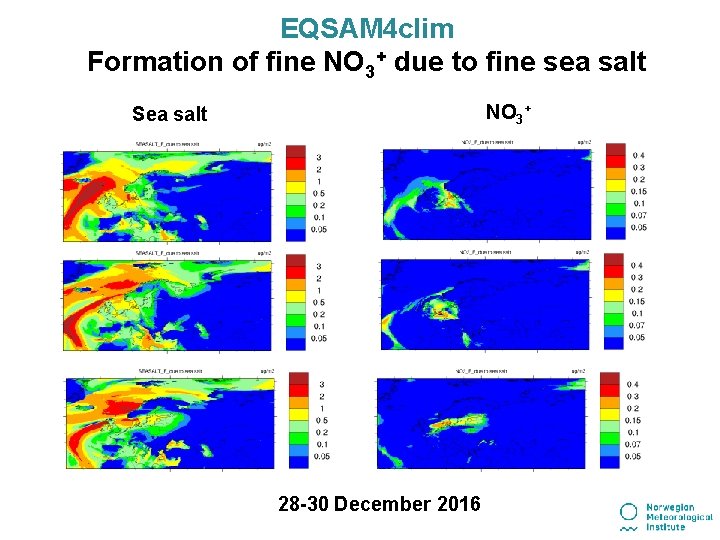 EQSAM 4 clim Formation of fine NO 3+ due to fine sea salt NO EQSAM 4 clim Formation of fine NO 3+ due to fine sea salt NO