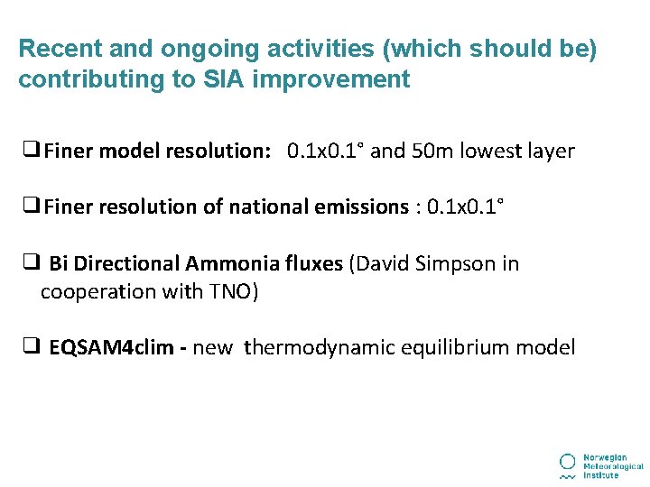 Recent and ongoing activities (which should be) contributing to SIA improvement ❑Finer model resolution: Recent and ongoing activities (which should be) contributing to SIA improvement ❑Finer model resolution: