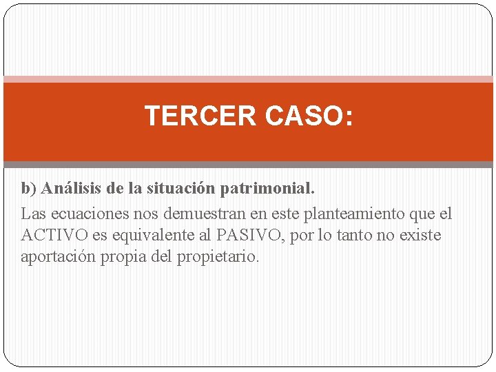 TERCER CASO: b) Análisis de la situación patrimonial. Las ecuaciones nos demuestran en este