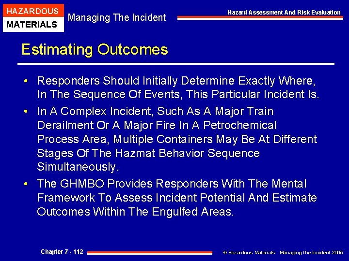 HAZARDOUS MATERIALS Managing The Incident Hazard Assessment And Risk Evaluation Estimating Outcomes • Responders