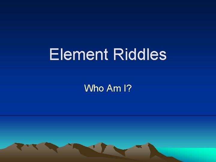 Element Riddles Who Am I? 