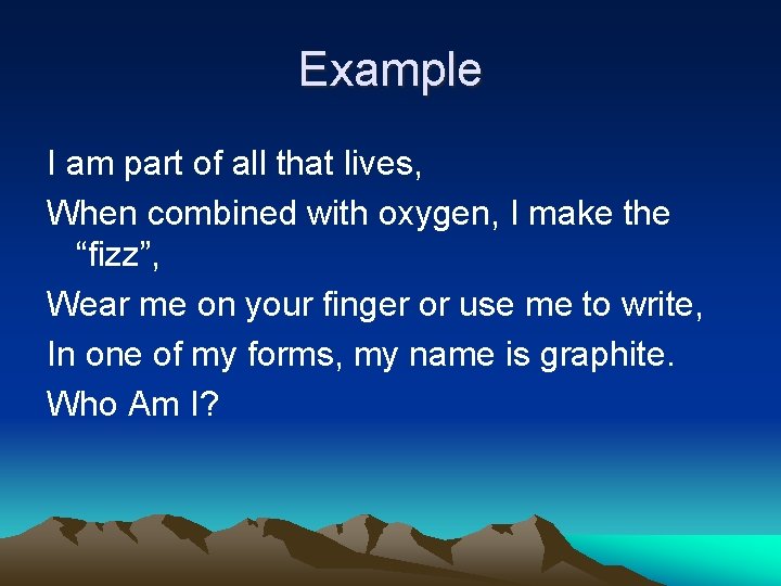 Example I am part of all that lives, When combined with oxygen, I make