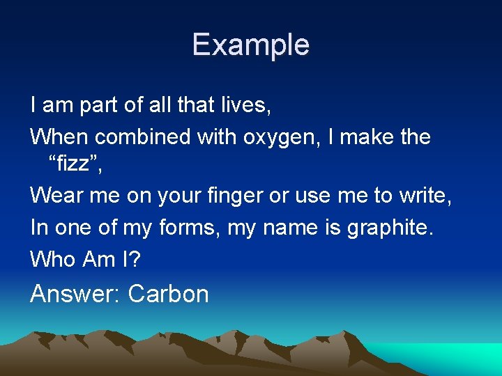 Example I am part of all that lives, When combined with oxygen, I make