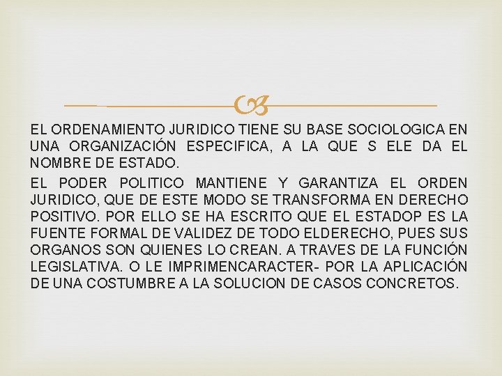 EL ORDENAMIENTO JURIDICO TIENE SU BASE SOCIOLOGICA EN UNA ORGANIZACIÓN ESPECIFICA, A LA EL ORDENAMIENTO JURIDICO TIENE SU BASE SOCIOLOGICA EN UNA ORGANIZACIÓN ESPECIFICA, A LA