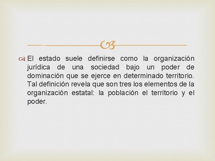 El estado suele definirse como la organización jurídica de una sociedad bajo un El estado suele definirse como la organización jurídica de una sociedad bajo un