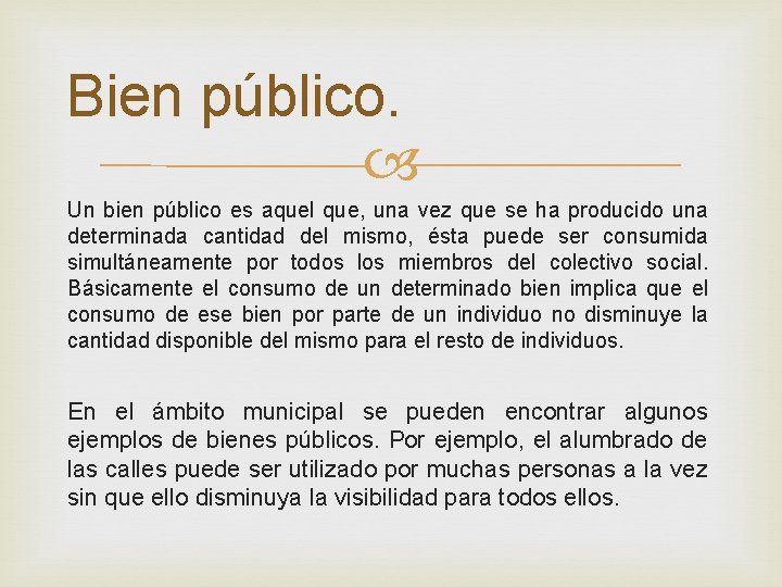 Bien público. Un bien público es aquel que, una vez que se ha producido Bien público. Un bien público es aquel que, una vez que se ha producido