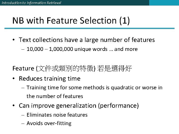 Introduction to Information Retrieval NB with Feature Selection (1) • Text collections have a