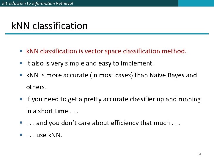 Introduction to Information Retrieval k. NN classification § k. NN classification is vector space