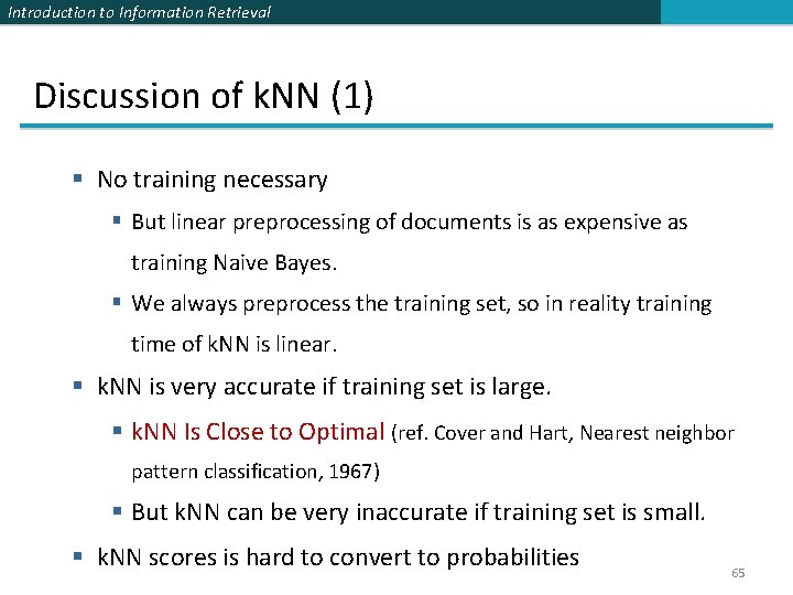 Introduction to Information Retrieval Discussion of k. NN (1) § No training necessary §