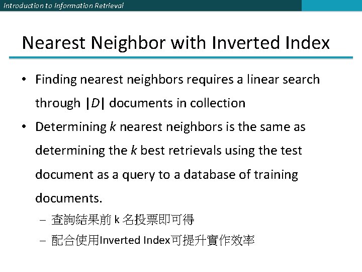 Introduction to Information Retrieval Nearest Neighbor with Inverted Index • Finding nearest neighbors requires