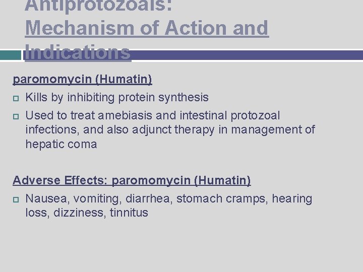 Antiprotozoals: Mechanism of Action and Indications paromomycin (Humatin) Kills by inhibiting protein synthesis Used