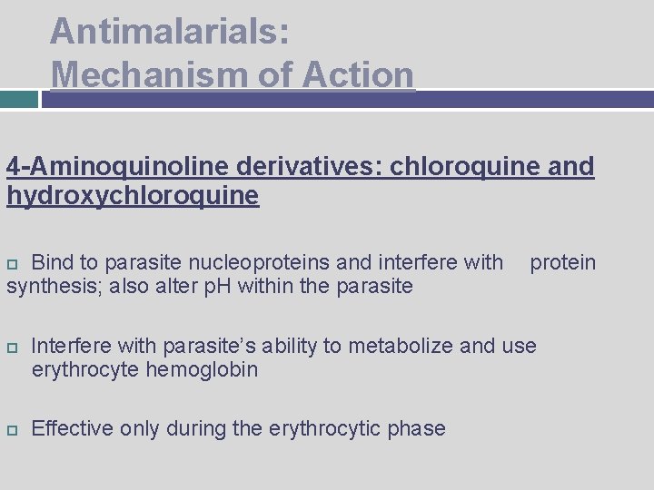 Antimalarials: Mechanism of Action 4 -Aminoquinoline derivatives: chloroquine and hydroxychloroquine Bind to parasite nucleoproteins