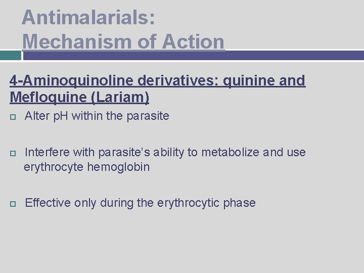 Antimalarials: Mechanism of Action 4 -Aminoquinoline derivatives: quinine and Mefloquine (Lariam) Alter p. H