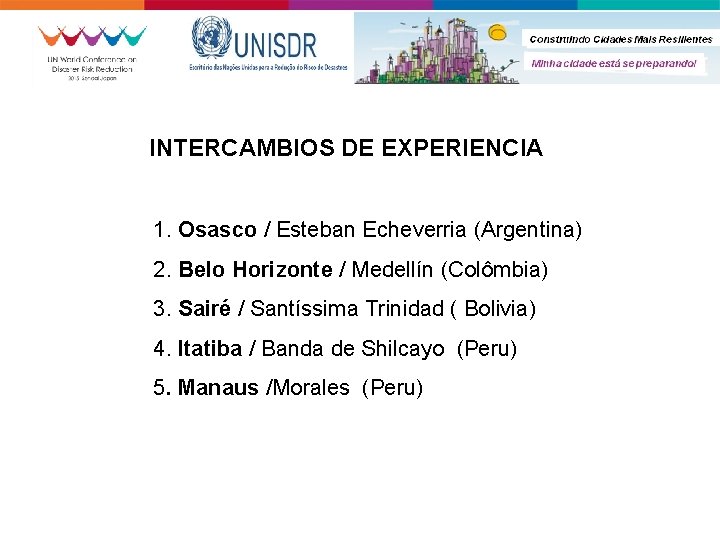 INTERCAMBIOS DE EXPERIENCIA 1. Osasco / Esteban Echeverria (Argentina) 2. Belo Horizonte / Medellín